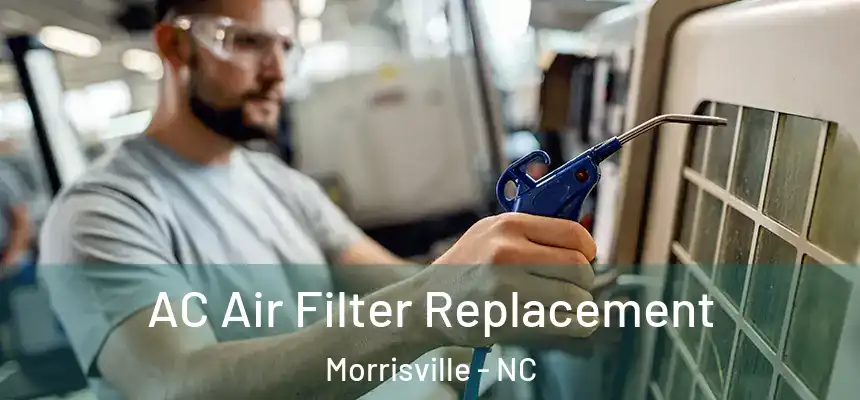  AC Air Filter Replacement Morrisville - NC