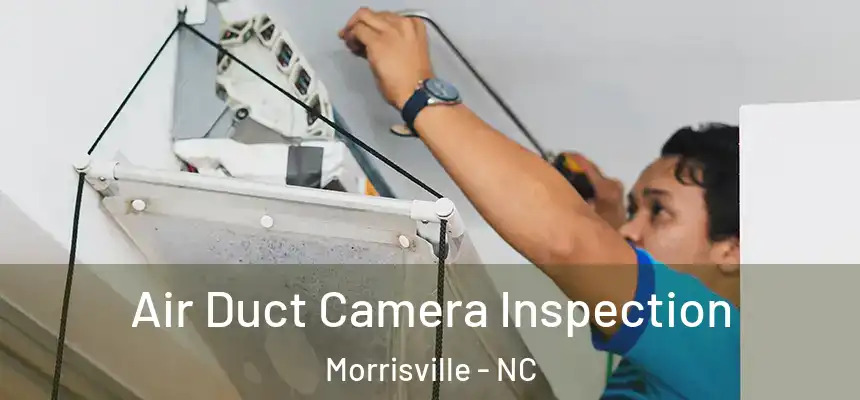  Air Duct Camera Inspection Morrisville - NC