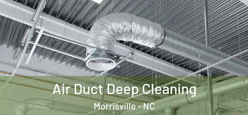 Air Duct Deep Cleaning Morrisville - NC