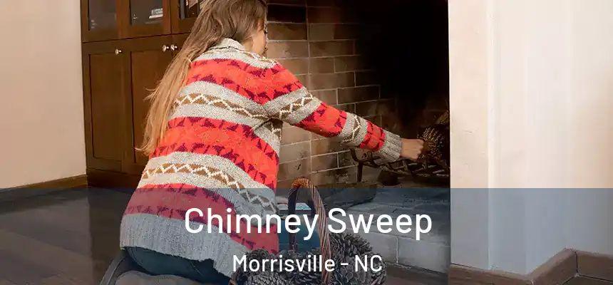 Chimney Sweep Morrisville - NC