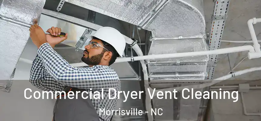 Commercial Dryer Vent Cleaning Morrisville - NC