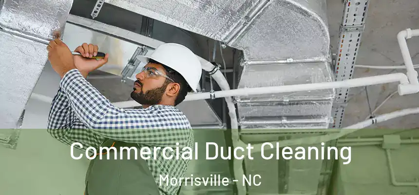  Commercial Duct Cleaning Morrisville - NC
