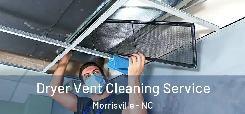  Dryer Vent Cleaning Service Morrisville - NC