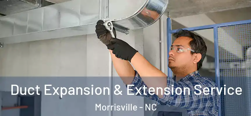  Duct Expansion & Extension Service Morrisville - NC
