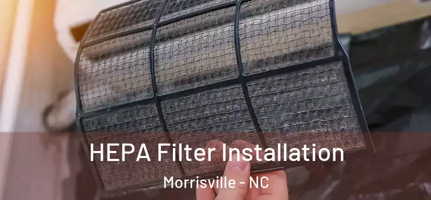  HEPA Filter Installation Morrisville - NC