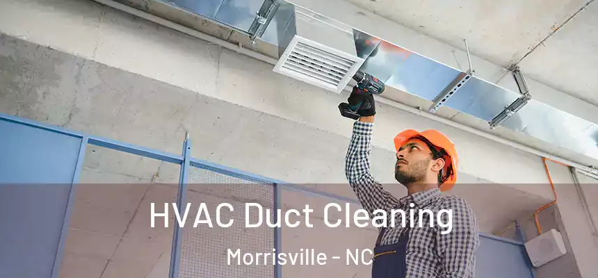 HVAC Duct Cleaning Morrisville - NC