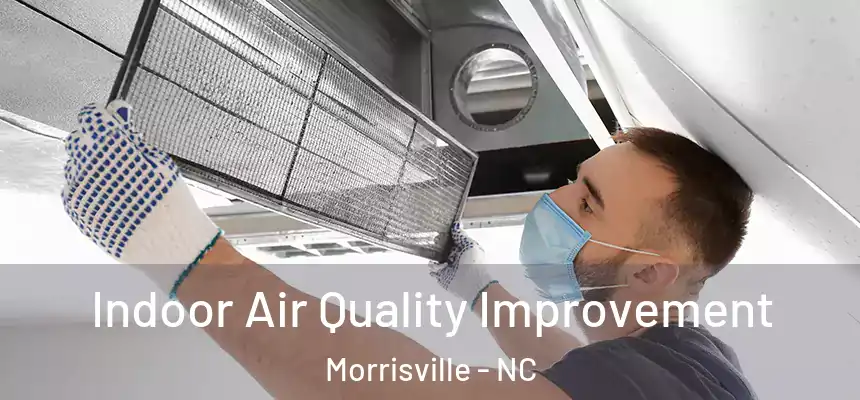  Indoor Air Quality Improvement Morrisville - NC