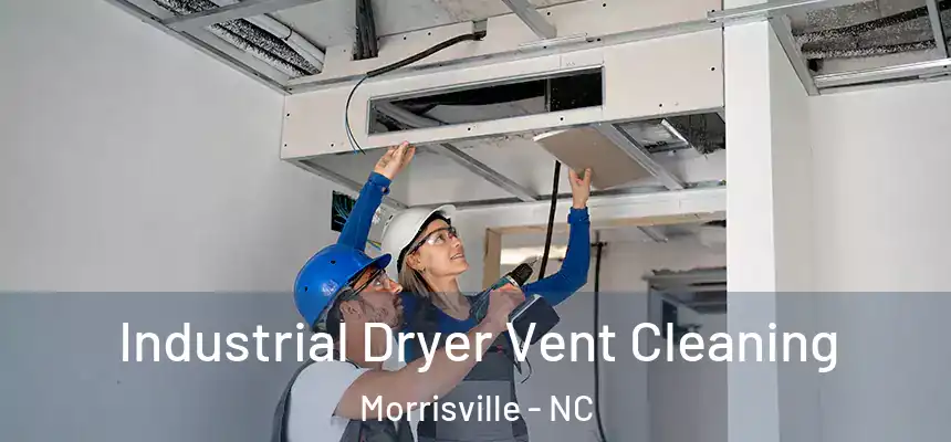 Industrial Dryer Vent Cleaning Morrisville - NC