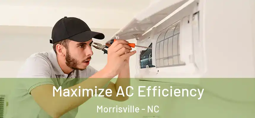  Maximize AC Efficiency Morrisville - NC