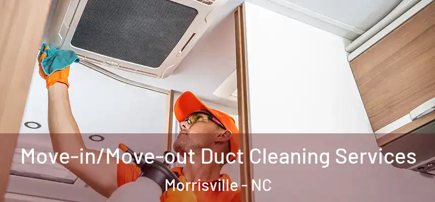  Move-in/Move-out Duct Cleaning Services Morrisville - NC