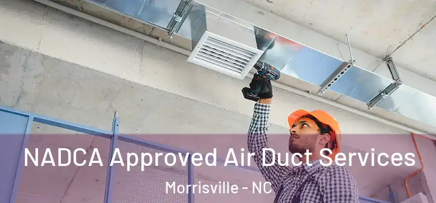  NADCA Approved Air Duct Services Morrisville - NC