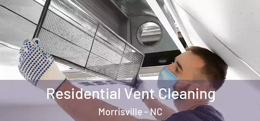 Residential Vent Cleaning Morrisville - NC