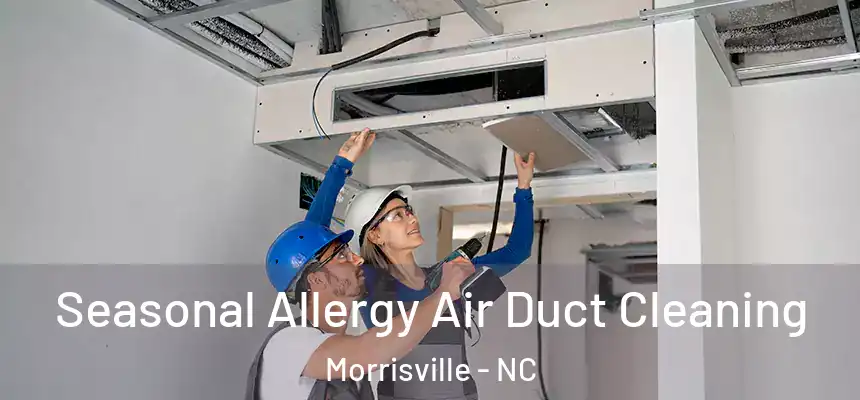  Seasonal Allergy Air Duct Cleaning Morrisville - NC